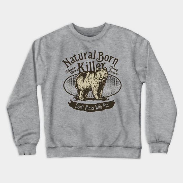 Natural Born Killer - Siberian Bear Crewneck Sweatshirt by RadCoolguy